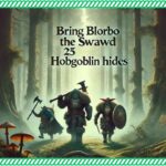 Mastering The Quest For Bring Blorbo The Shrewd 25 Hobgoblin Hides