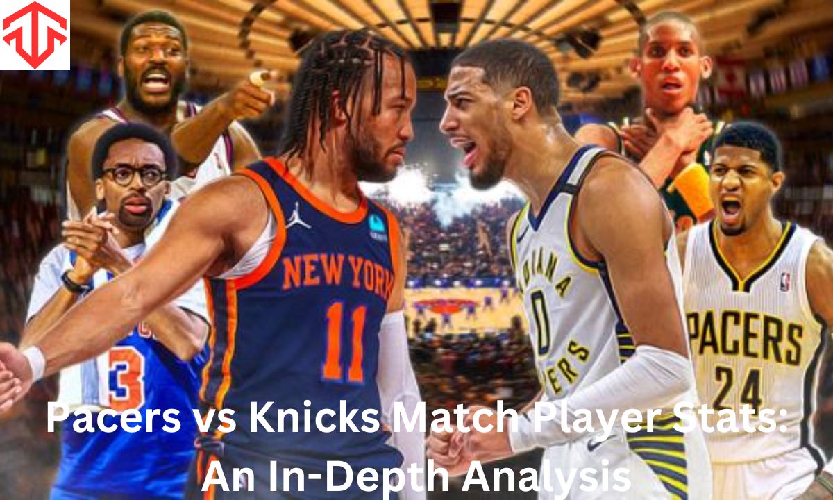 Pacers vs Knicks Match Player Stats An In-Depth Analysis